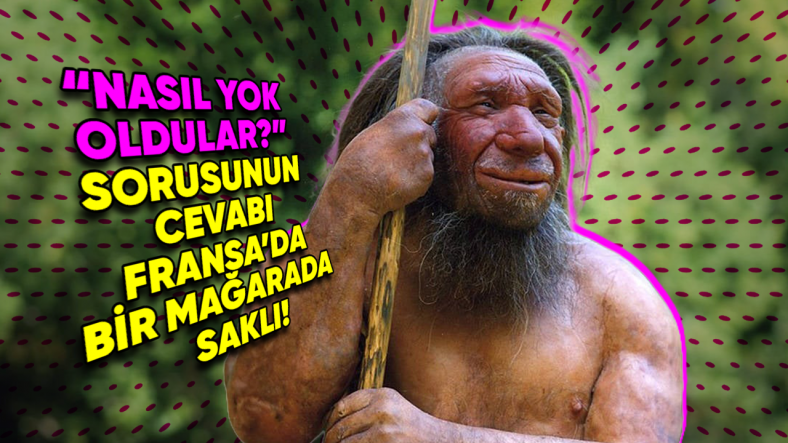 Fransa’daki Bir Mağara Neandertallerin Nasıl Yok Olduğuna Işık Tutuyor Olabilir (Peki Ama Nasıl?)